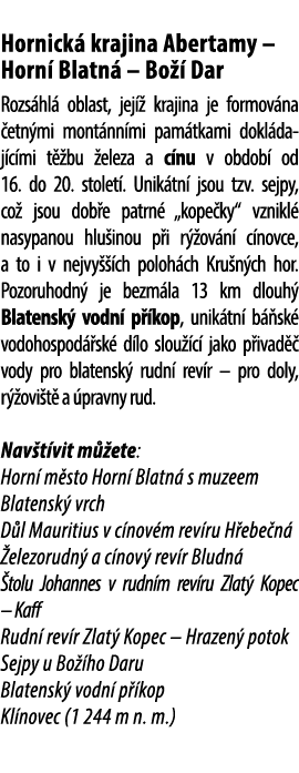  Hornick krajina Abertamy – Horn  Blatn  – Bo   Dar Rozs hl  oblast, jej   krajina je formov na  etn mi mont nn mi p...