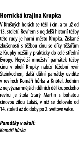  Hornick krajina Krupka V Kru n ch hor ch se t  il i c n, a to u  od 13. stolet . Rev rem s nejdel   histori  t  by ...