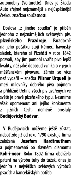 automobily (Voiturette). Dnes je koda Auto z ejm  nejzn m j   a nej sp  n j    eskou zna kou sou asnosti. Doslova „z...