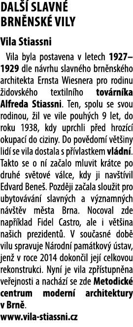 dal  slavn  brn nsk  vily Vila Stiassni Vila byla postavena v letech 1927–1929 dle n vrhu slavn ho brn nsk ho archit...