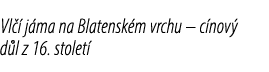 Vl  j ma na Blatensk m vrchu – c nov  d l z 16. stolet 