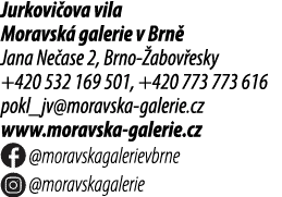 Jurkovi ova vila Moravsk galerie v Brn  Jana Ne ase 2, Brno  abov esky +420 532 169 501, +420 773 773 616 pokl_jv@mo...