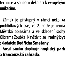 technice a souboru dekorac k evropsk m unik t m. Z mek je p  stupn  v r mci n kolika prohl dkov ch tras, ve 2. pat e...