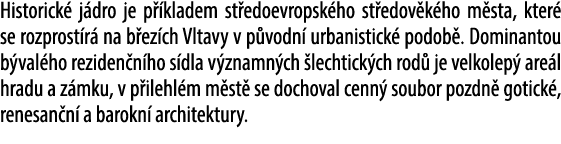 Historick j dro je p  kladem st edoevropsk ho st edov k ho m sta, kter  se rozprost r  na b ez ch Vltavy v p vodn  u...