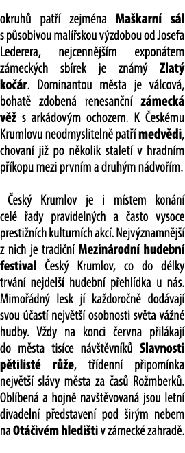 okruh pat   zejm na Ma karn  s l s p sobivou mal  skou v zdobou od Josefa Lederera, nejcenn j  m expon tem z meck ch...