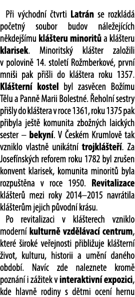 P i v chodn  tvrti Latr n se rozkl d  po etn  soubor budov n le ej c ch n kdej  mu kl  teru minorit  a kl  teru klar...