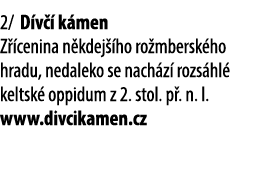 2/ D v  k men Z  cenina n kdej  ho ro mbersk ho hradu, nedaleko se nach z  rozs hl  keltsk  oppidum z 2. stol. p . n...