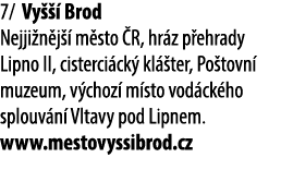 7/ Vy   Brod Nejji n j   m sto  R, hr z p ehrady Lipno II, cisterci ck  kl  ter, Po tovn  muzeum, v choz  m sto vod ...