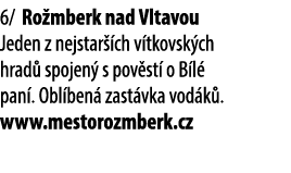 6/ Ro mberk nad Vltavou Jeden z nejstar ch v tkovsk ch hrad  spojen  s pov st  o B l  pan . Obl ben  zast vka vod k ...