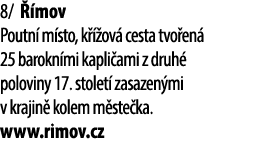 8/  mov Poutn  m sto, k   ov  cesta tvo en  25 barokn mi kapli ami z druh  poloviny 17. stolet  zasazen mi v krajin ...