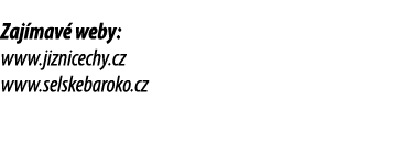 Zaj mav weby: www.jiznicechy.cz www.selskebaroko.cz 