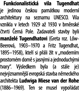 Funkcionalistick vila Tugendhat je jedinou  eskou pam tkou modern  architektury na seznamu UNESCO. Vila vznikla v le...