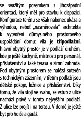 se sva it m pozemkem s jihoz padn orientac , kter  m l pro stavbu k dispozici. Konfigurace ter nu se v ak nakonec uk...