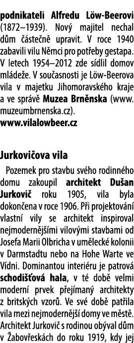 podnikateli Alfredu L w Beerovi (1872–1939). Nov majitel nechal d m   ste n  upravit. V roce 1940 zabavili vilu N mc...
