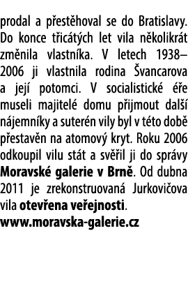 prodal a p est hoval se do Bratislavy. Do konce t ic t ch let vila n kolikr t zm nila vlastn ka. V letech 1938–2006 j...