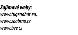Zaj mav weby: www.tugendhat.eu, www.zoobrno.cz www.bvv.cz 