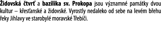  idovsk  tvr  a bazilika sv. Prokopa jsou v znamn  pam tky dvou kultur – k es ansk  a  idovsk . Vyrostly nedaleko od...