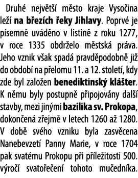 Druh nejv t   m sto kraje Vyso ina le   na b ez ch  eky Jihlavy. Poprv  je p semn  uv d no v listin  z roku 1277, v ...