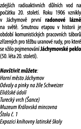 zdej ch radioaktivn ch d ln ch vod na po  tku 20. stolet . Roku 1906 vznikly v J chymov  prvn  radonov  l zn  na sv ...