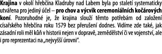 Krajina v okol h eb  na Kladruby nad Labem byla po stalet  systematicky utv  ena pro jedin    el – pro chov a v cvik...