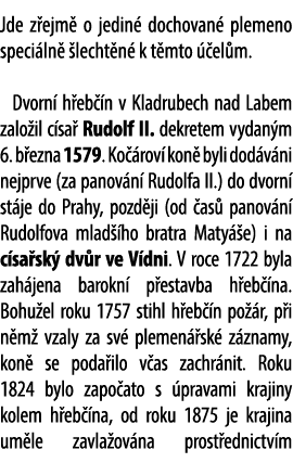 Jde z ejm o jedin  dochovan  plemeno speci ln   lecht n  k t mto   el m. Dvorn  h eb  n v Kladrubech nad Labem zalo ...