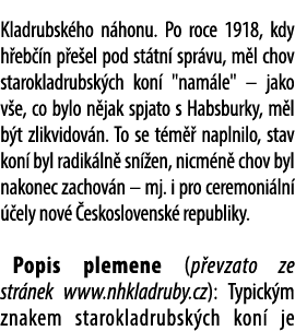 Kladrubsk ho n honu. Po roce 1918, kdy h eb n p e el pod st tn  spr vu, m l chov starokladrubsk ch kon  \“nam le\" –...