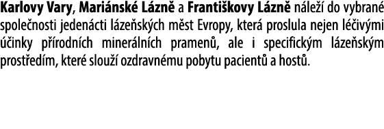 Karlovy Vary, Mari nsk L zn  a Franti kovy L zn  n le   do vybran  spole nosti jeden cti l ze sk ch m st Evropy, kte...