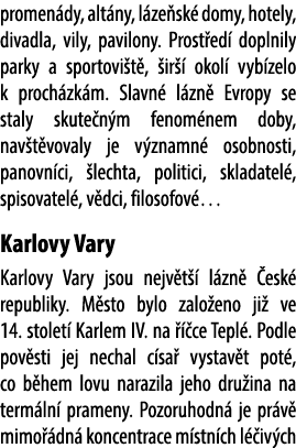 promen dy, alt ny, l ze sk domy, hotely, divadla, vily, pavilony. Prost ed  doplnily parky a sportovi t ,  ir   okol...