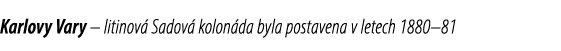 Karlovy Vary – litinov Sadov  kolon da byla postavena v letech 1880–81