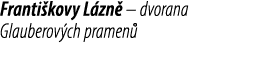 Franti kovy L zn – dvorana Glauberov ch pramen 
