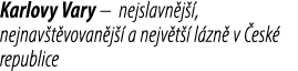 Karlovy Vary – nejslavn j , nejnav t vovan j   a nejv t   l zn  v  esk  republice