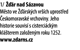 1/   r nad S zavou M sto ve    rsk ch vr  ch uprost ed  eskomoravsk  vrchoviny. Jeho historie souvis  s cisterci ck ...
