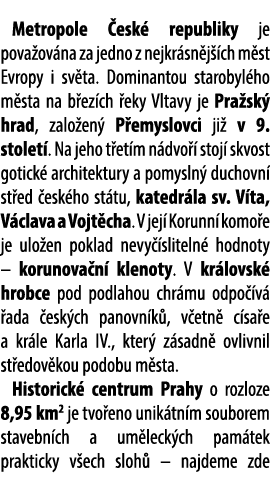 Metropole esk  republiky je pova ov na za jedno z nejkr sn j  ch m st Evropy i sv ta. Dominantou starobyl ho m sta n...