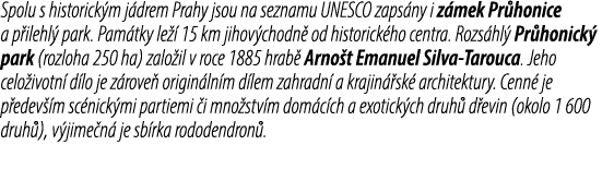 Spolu s historick m j drem Prahy jsou na seznamu UNESCO zaps ny i z mek Pr honice a p ilehl park. Pam tky le   15 km...