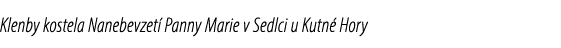 Klenby kostela Nanebevzet Panny Marie v Sedlci u Kutn  Hory