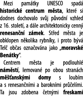 Mezi pam tky UNESCO spad historick  centrum m sta, kter  si dodnes dochovalo sv j p vodn  vzhled z 16. stolet , a d ...