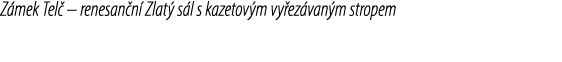 Z mek Tel – renesan n  Zlat  s l s kazetov m vy ez van m stropem
