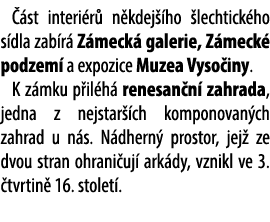  st interi r  n kdej  ho  lechtick ho s dla zab r  Z meck  galerie, Z meck  podzem  a expozice Muzea Vyso iny. K z m...