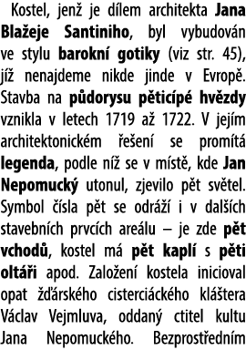 Kostel, jen je d lem architekta Jana Bla eje Santiniho, byl vybudov n ve stylu barokn  gotiky (viz str. 45), j   nen...