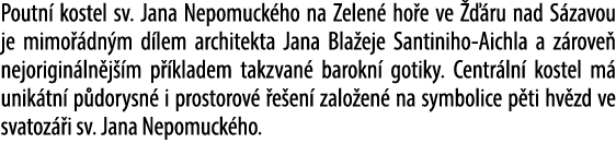 Poutn kostel sv. Jana Nepomuck ho na Zelen  ho e ve    ru nad S zavou je mimo  dn m d lem architekta Jana Bla eje Sa...