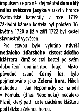 impulsem se pro n j z ejm stal domn l  n lez sv tcova jazyka v rakvi v hrobce Svatov tsk  katedr ly v roce 1719. Z k...