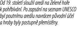 Od 19. stolet slou il are l na Zelen  ho e k poh b v n . Po zaps n  na seznam UNESCO byl poutn mu are lu navr cen p ...
