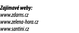 Zaj mav weby: www.zdarns.cz www.zelena hora.cz www.santini.cz