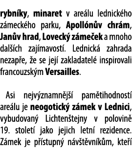 rybn ky, minaret v are lu lednick ho z meck ho parku, Apoll n v chr m, Jan v hrad, Loveck z me ek a mnoho dal  ch za...