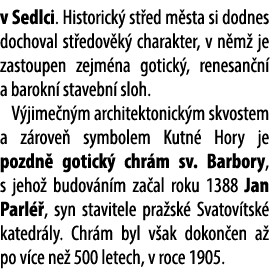 v Sedlci. Historick st ed m sta si dodnes dochoval st edov k  charakter, v n m  je zastoupen zejm na gotick , renesa...
