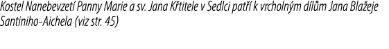 Kostel Nanebevzet Panny Marie a sv. Jana K titele v Sedlci pat   k vrcholn m d l m Jana Bla eje Santiniho Aichela (v...