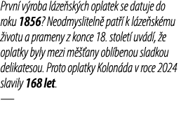 Prvn v roba l ze sk ch oplatek se datuje do roku 1856? Neodmysliteln  pat   k l ze sk mu  ivotu a prameny z konce 18...