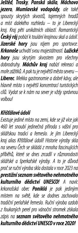 Je t d, Trosky, Pansk sk la, M chovo jezero, Mumlavsk  vodop dy, ale tak  spousty skryt ch skvost , tajemn ch hrad  ...