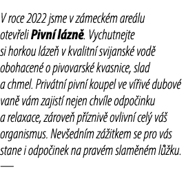V roce 2022 jsme v z meck m are lu otev eli Pivn l zn . Vychutnejte si horkou l ze  v kvalitn  svijansk  vod  obohac...