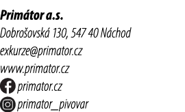 Prim tor a.s. Dobro ovsk 130, 547 40 N chod exkurze@primator.cz www.primator.cz ￼ primator.cz ￼ primator_pivovar